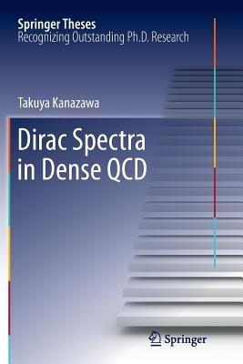 Dirac Spectra in Dense QCD - Takuya Kanazawa - cover