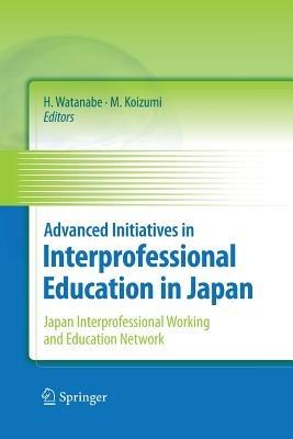 Advanced Initiatives in Interprofessional Education in Japan: Japan Interprofessional Working and Education Network (JIPWEN) - cover