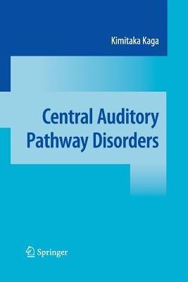 Central Auditory Pathway Disorders - Kimitaka Kaga - cover