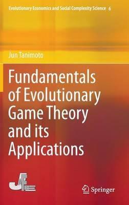 Fundamentals of Evolutionary Game Theory and its Applications - Jun Tanimoto - cover
