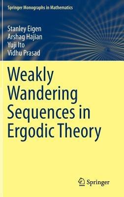 Weakly Wandering Sequences in Ergodic Theory - Stanley Eigen,Arshag Hajian,Yuji Ito - cover
