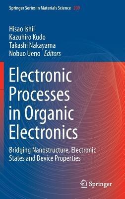 Electronic Processes in Organic Electronics: Bridging Nanostructure, Electronic States and Device Properties - cover