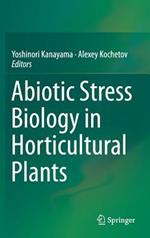 Abiotic Stress Biology in Horticultural Plants