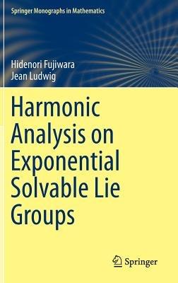 Harmonic Analysis on Exponential Solvable Lie Groups - Hidenori Fujiwara,Jean Ludwig - cover