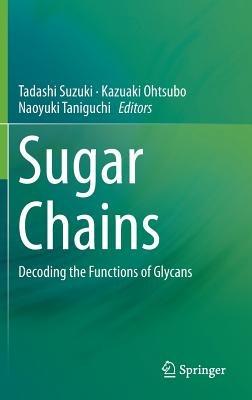 Sugar Chains: Decoding the Functions of Glycans - cover