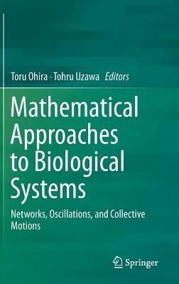 Mathematical Approaches to Biological Systems: Networks, Oscillations, and Collective Motions - cover