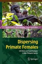 Dispersing Primate Females: Life History and Social Strategies in Male-Philopatric Species