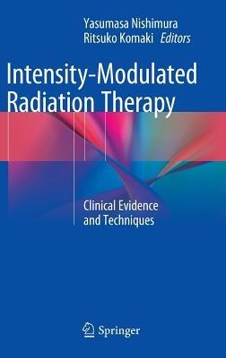 Intensity-Modulated Radiation Therapy: Clinical Evidence and Techniques - cover