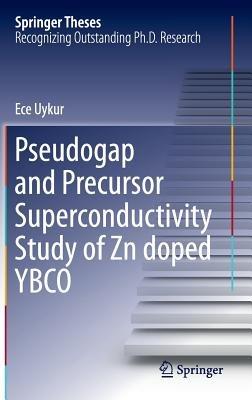 Pseudogap and Precursor Superconductivity Study of Zn doped YBCO - Ece Uykur - cover