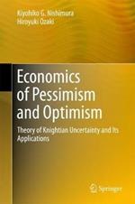 Economics of Pessimism and Optimism: Theory of Knightian Uncertainty and Its Applications