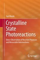 Crystalline State Photoreactions: Direct Observation of Reaction Processes and Metastable Intermediates - Yuji Ohashi - cover