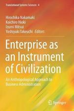 Enterprise as an Instrument of Civilization: An Anthropological Approach to Business Administration