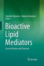 Bioactive Lipid Mediators: Current Reviews and Protocols