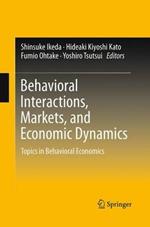 Behavioral Interactions, Markets, and Economic Dynamics: Topics in Behavioral Economics
