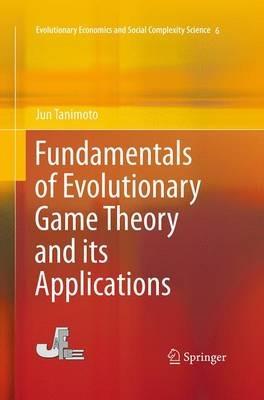 Fundamentals of Evolutionary Game Theory and its Applications - Jun Tanimoto - cover