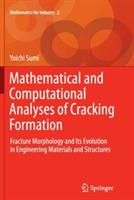 Mathematical and Computational Analyses of Cracking Formation: Fracture Morphology and Its Evolution in Engineering Materials and Structures
