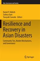 Resilience and Recovery in Asian Disasters: Community Ties, Market Mechanisms, and Governance