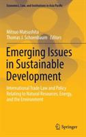 Emerging Issues in Sustainable Development: International Trade Law and Policy Relating to Natural Resources, Energy, and the Environment