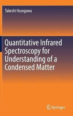 Quantitative Infrared Spectroscopy for Understanding of a Condensed Matter - Takeshi Hasegawa - cover