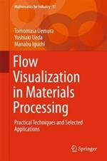 Flow Visualization in Materials Processing: Practical Techniques and Selected Applications