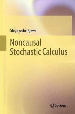 Noncausal Stochastic Calculus - Shigeyoshi Ogawa - cover