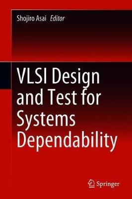 VLSI Design and Test for Systems Dependability - cover