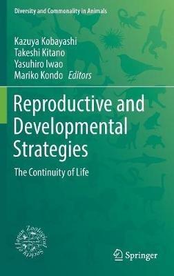 Reproductive and Developmental Strategies: The Continuity of Life - cover