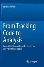 From Tracking Code to Analysis: Generalised Courant-Snyder Theory for Any Accelerator Model