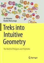 Treks into Intuitive Geometry: The World of Polygons and Polyhedra