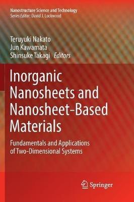 Inorganic Nanosheets and Nanosheet-Based Materials: Fundamentals and Applications of Two-Dimensional Systems - cover