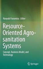 Resource-Oriented Agro-sanitation Systems: Concept, Business Model, and Technology