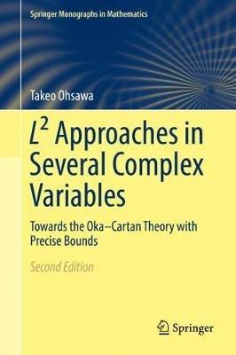 L² Approaches in Several Complex Variables: Towards the Oka–Cartan Theory with Precise Bounds - Takeo Ohsawa - cover