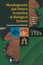 Morphogenesis and Pattern Formation in Biological Systems: Experiments and Models