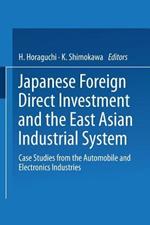 Japanese Foreign Direct Investment and the East Asian Industrial System: Case Studies from the Automobile and Electronics Industries