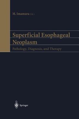 Superficial Esophageal Neoplasm: Pathology, Diagnosis, and Therapy - cover