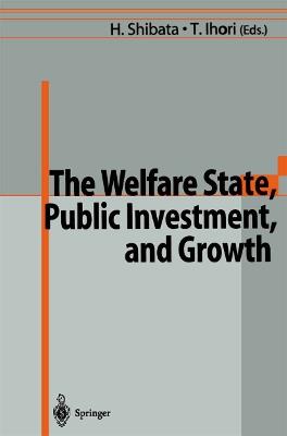 The Welfare State, Public Investment, and Growth: Selected Papers from the 53rd Congress of the International Institute of Public Finance - cover