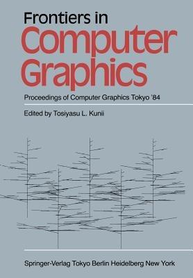 Frontiers in Computer Graphics: Proceedings of Computer Graphics Tokyo ’84 - cover