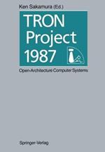 TRON Project 1987 Open-Architecture Computer Systems: Proceedings of the Third TRON Project Symposium