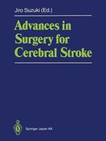 Advances in Surgery for Cerebral Stroke: Proceedings of the International Symposium on Surgery for Cerebral Stroke, Sendai 1987