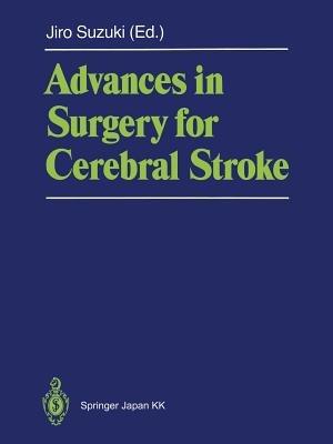 Advances in Surgery for Cerebral Stroke: Proceedings of the International Symposium on Surgery for Cerebral Stroke, Sendai 1987 - cover