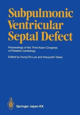 Subpulmonic Ventricular Septal Defect: Proceedings of the Third Asian Congress of Pediatric Cardiology - cover