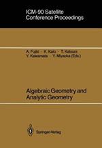 ICM-90 Satellite Conference Proceedings: Algebraic Geometry and Analytic Geometry
