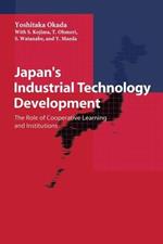Japan’s Industrial Technology Development: The Role of Cooperative Learning and Institutions