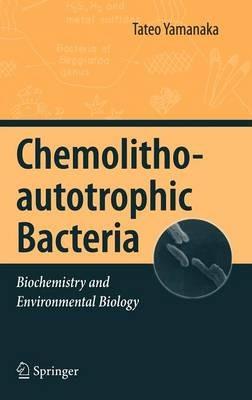 Chemolithoautotrophic Bacteria: Biochemistry and Environmental Biology - Tateo Yamanaka - cover