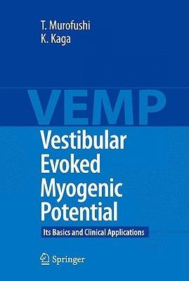Vestibular Evoked Myogenic Potential: Its Basics and Clinical Applications - Toshihisa Murofushi,Kimitaka Kaga - cover