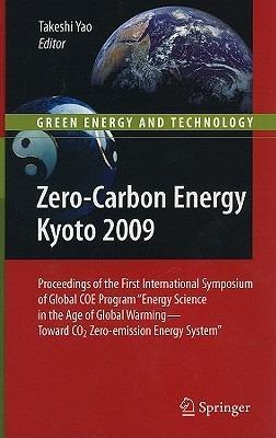 Zero-Carbon Energy Kyoto 2009: Proceedings of the First International Symposium of Global COE Program "Energy Science in the Age of Global Warming - Toward CO2 Zero-emission Energy System" - cover