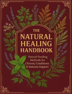 The Natural Healing Handbook; Natural Healing Methods for Chronic Conditions & Immune Support - Dr Charlotte J Flickinger - cover