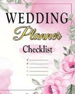 Wedding Checklist: The Complete Wedding Planner Book and Organizer, Bride Organizer, Wedding Checklist