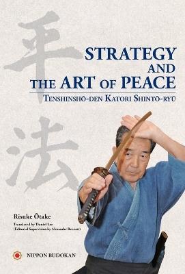 Strategy and the Art of Peace - Tenshinsho-den Katori Shinto-ryu - Risuke Otake - cover