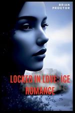 Locked in Love: Ice Romance